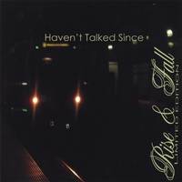 Haven't Talked Since : Rise & Fall