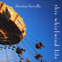 CHRISTINE HAVRILLA: This Whirwind Life