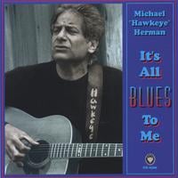 MICHAEL "HAWKEYE" HERMAN: It's All Blues To Me