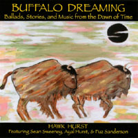 HAWK HURST: Buffalo Dreaming: Ballads, Stories, and Music from the Dawn of Time
