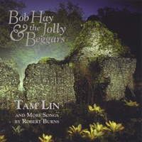 Bob Hay & the Jolly Beggars : Tam Lin and More Songs by Robert Burns