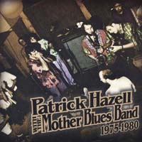 PATRICK HAZELL: Patrick Hazell with the Mother Blues Band 1975-80