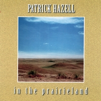 PATRICK HAZELL: In The Prairie Land