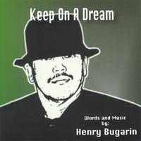 HENRY BUGARIN: Keep On A Dream