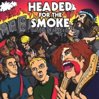 HEADED FOR THE SMOKE: Dance and Destroy