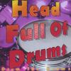 HEAD FULL OF DRUMS: Drum The Drums
