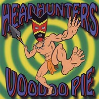 Headhunters : Voodoo Pie
