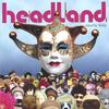 HEADLAND: Touchy Feely