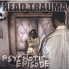 HEAD TRAUMA: Psychotic Episode
