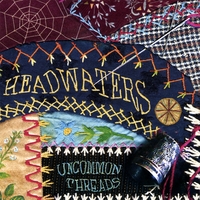 Headwaters : Uncommon Threads