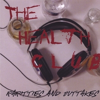 The Health Club : Rarities & Outtakes