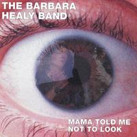BARBARA HEALY: Mama Told Me Not to Look