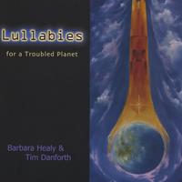 Barbara Healy/ Tim Danforth : Lullabies For A Troubled Planet