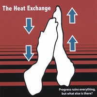 The Heat Exchange : Progress Ruins Everything, But What Else Is There?