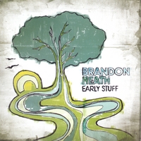 BRANDON HEATH: Early Stuff
