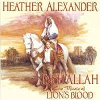 Heather Alexander : Insh'Allah: The Music of Lion's Blood