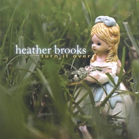 HEATHER BROOKS: Turn It Over