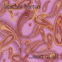 heather horton : most of all....