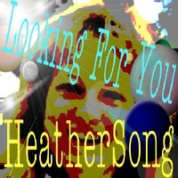 HeatherSong : Looking For You