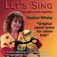Heather Whaley : Let's Sing! this little tune together