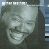 NATHAN HEATHMAN: Right Here Right Now