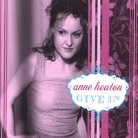 Anne Heaton : Give In