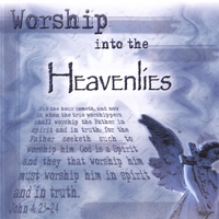 Various Artists : Worship Into The Heavenlies: Mitchel Jon Kenitzer, Angela Primm, Cheryl Lundberg, Chip Davis