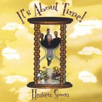 HEAVEN SOWN: It's About Time!