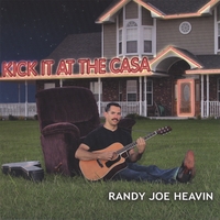 RANDY JOE HEAVIN: Kick It At The Casa