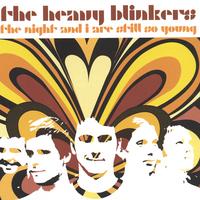 THE HEAVY BLINKERS: The Night and I are Still so Young