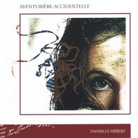 DANIELLE HÉBERT: Aventurière Accidentelle