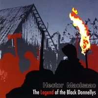 Hector MacIsaac : The Legend of the Black Donnellys