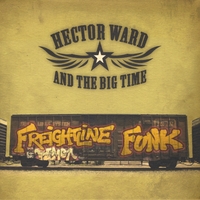 Hector Ward & The Big Time : Freightline Funk