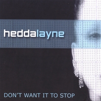 Hedda Layne : Don't Want It To Stop
