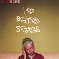Heidi Howe : I Love Britney Spears