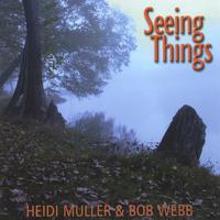 Heidi Muller and Bob Webb : Seeing Things