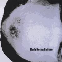 Herb Heinz : Failure
