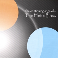 THE HEISE BROS.: The Continuing Saga of The Heise Bros.