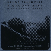 Helge Tallqvist & Groovy Eyes : Plays George "Harmonica" Smith