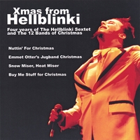 THE HELLBLINKI SEXTET: Xmas from Hellblinki (Four Years of The Hellblinki Sextet and The 12 Bands of Christmas)