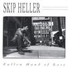 SKIP HELLER: Fallen Hand Of Love