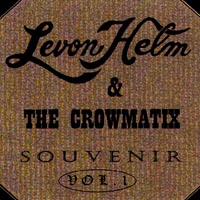 LEVON HELM & THE CROWMATIX: Souvenir Vol. 1