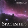 JIM HELMAN: Spaceships