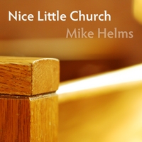 MIKE HELMS: Nice Little Church