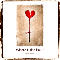 Mike Helms : Where is the love?