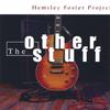 HEMSLEY - FOSTER PROJECT: The Other Stuff (Not On A CD)