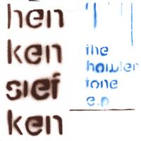 Henkensiefken : The Howler Tone E.P.