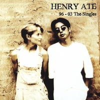 Henry Ate : 96-03 The Singles