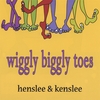HENSLEE AND KENSLEE: Wiggly Biggly Toes