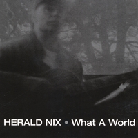 HERALD NIX: What A World